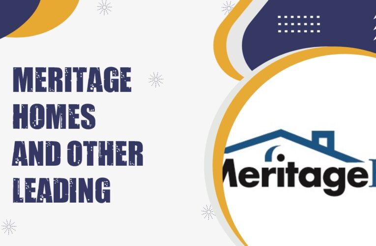 Meritage Homes and 4 Other Leading Homebuilders